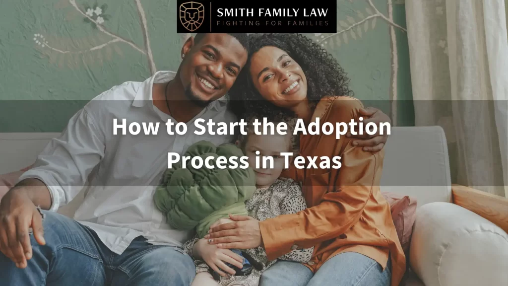 how to start the adoption process in texas text overlay, a happy couple hugging their adopted child sitting on a couch