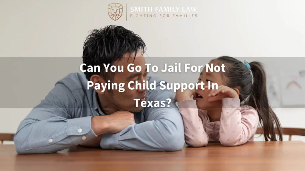 Can You Go To Jail For Not Paying Child Support In Texas?