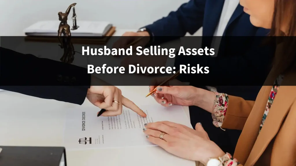 Husband Selling Assets Before Divorce_ Risks Image