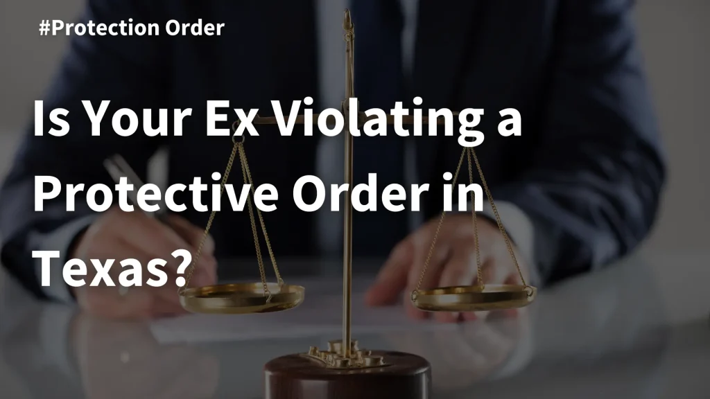 Is Your Ex Violating a Protective Order in Texas_ Image